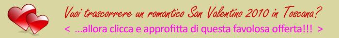 Offerta San Valentino 2010 in Toscana